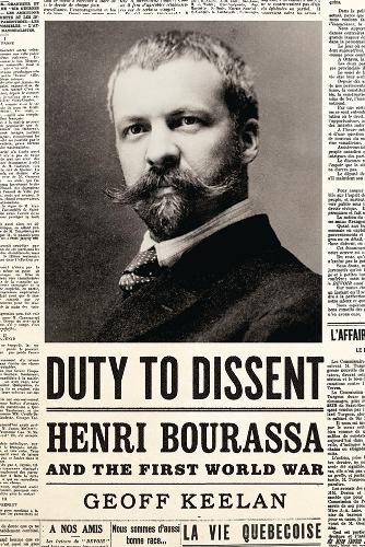 Бумажная книга «Duty to Dissent: Henri Bourassa and the First World War», автор Джефф Килан - фото №1