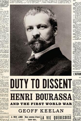 Бумажная книга «Duty to Dissent: Henri Bourassa and the First World War», автор Джефф Килан - фото №1