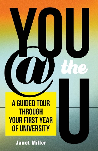 Бумажная книга «You @ the U: A Guided Tour through Your First Year of University», автор Джанет Миллер - фото №1