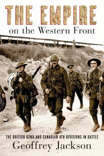 Бумажная книга «The Empire on the Western Front: The British 62nd and Canadian 4th Divisions in Battle», автор Джеффри Джексон - фото №1