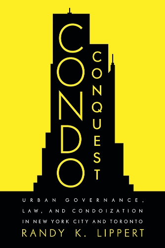 Бумажная книга «Condo Conquest: Urban Governance, Law, and Condoization in New York City and Toronto», автор Рэнди К. Липперт - фото №1
