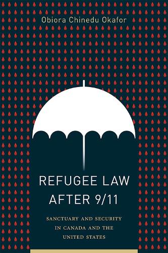 Бумажная книга «Refugee Law after 9/11: Sanctuary and Security in Canada and the United States», автор Обиора Чинеду Окафор - фото №1