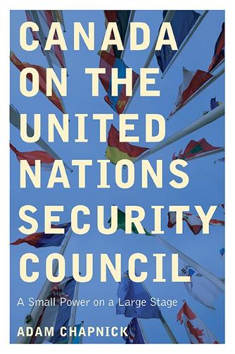 Бумажная книга «Canada on the United Nations Security Council: A Small Power on a Large Stage», автор Адам Чапник - фото №1