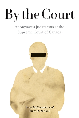 Бумажная книга «By the Court: Anonymous Judgments at the Supreme Court of Canada», авторов Марк Д. Занони, Питер Маккормик - фото №1