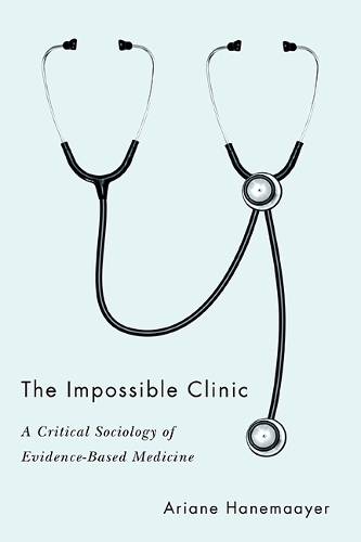 Бумажная книга «The Impossible Clinic: A Critical Sociology of Evidence-Based Medicine», автор Ариана Ханемайер - фото №1