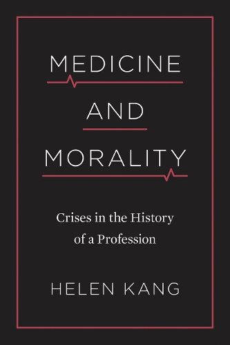 Бумажная книга «Medicine and Morality: Crises in the History of a Profession», автор Хелен Канг - фото №1