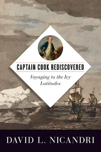 Бумажная книга «Captain Cook Rediscovered: Voyaging to the Icy Latitudes», автор Дэвид Л. Никандри - фото №1
