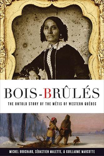 Паперова книга «Bois-Brûlés: The Untold Story of the Métis of Western Québec», авторів Гійом Маркотт, Мішель Бушар, Себастьян Малетт - фото №1