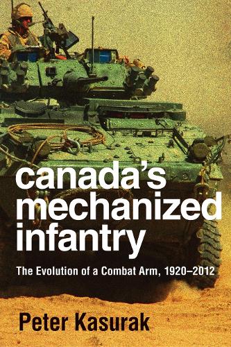 Бумажная книга «Canada's Mechanized Infantry: The Evolution of a Combat Arm, 1920–2012», автор Питер Касурак - фото №1