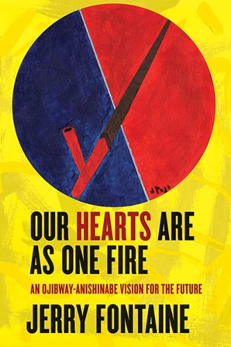 Бумажная книга «Our Hearts Are as One Fire: An Ojibway-Anishinabe Vision for the Future», автор Джерри Фонтейн - фото №1