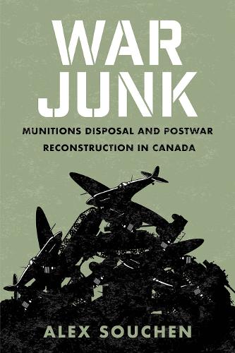 Бумажная книга «War Junk: Munitions Disposal and Postwar Reconstruction in Canada», автор Алекс Сушен - фото №1