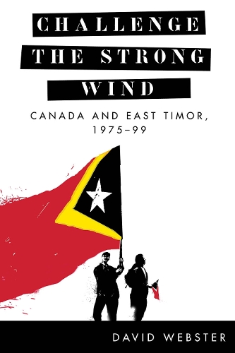 Паперова книга «Challenge the Strong Wind: Canada and East Timor, 1975–99», автор Девід Вебстер - фото №1