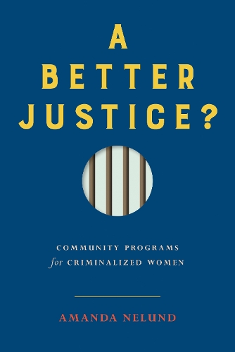 Паперова книга «A Better Justice?: Community Programs for Criminalized Women», автор Аманда Нелунд - фото №1