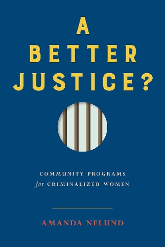 Бумажная книга «A Better Justice?: Community Programs for Criminalized Women», автор Аманда Нелунд - фото №1