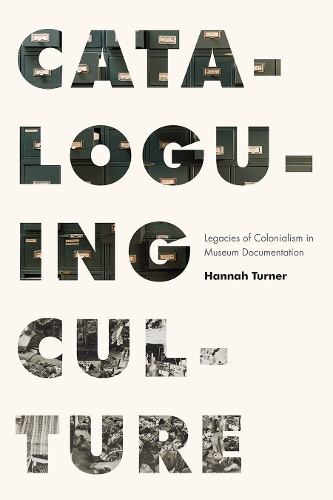 Бумажная книга «Cataloguing Culture: Legacies of Colonialism in Museum Documentation», автор Ханна Тернер - фото №1