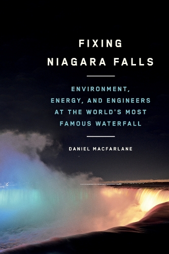 [object Object] «Fixing Niagara Falls: Environment, Energy, and Engineers at the World’s Most Famous Waterfall», автор Дэниел Макфарлейн - фото №1