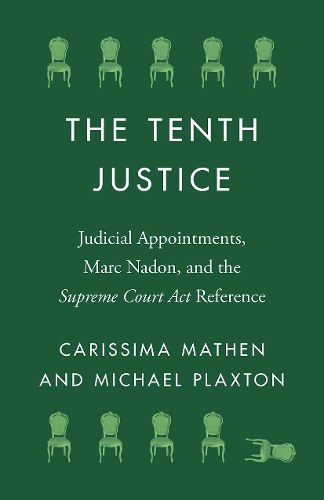 Бумажная книга «The Tenth Justice: Judicial Appointments, Marc Nadon, and the Supreme Court Act Reference», авторов Кариссима Матен, Майкл Плакстон - фото №1