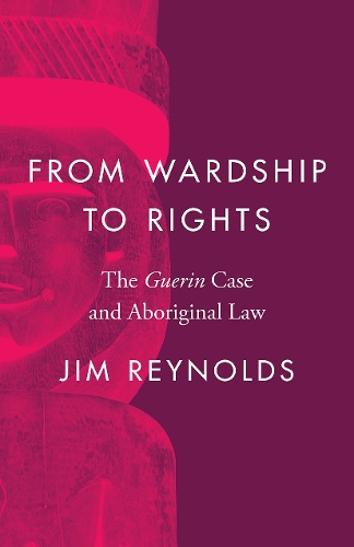 Бумажная книга «From Wardship to Rights: The Guerin Case and Aboriginal Law», автор Джим Рейнольдс - фото №1