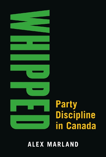 Бумажная книга «Whipped: Party Discipline in Canada», автор Алекс Марланд - фото №1