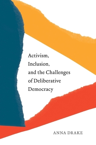 Бумажная книга «Activism, Inclusion, and the Challenges of Deliberative Democracy», автор Анна Дрейк - фото №1