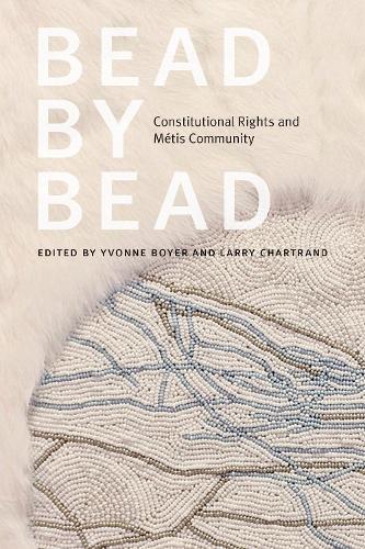 Паперова книга «Bead by Bead: Constitutional Rights and Métis Community», авторів Ларрі Шартранд, Івонн Бойєр - фото №1