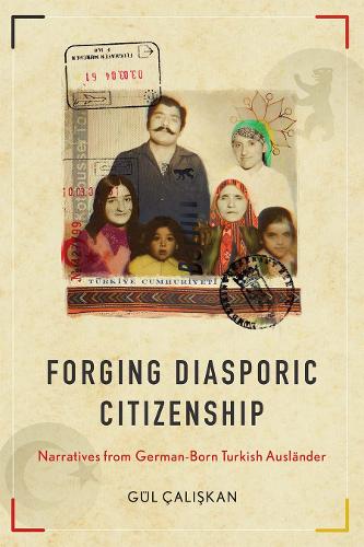 Бумажная книга «Forging Diasporic Citizenship: Narratives from German-Born Turkish Ausländer», автор Гюль Чалышкан - фото №1