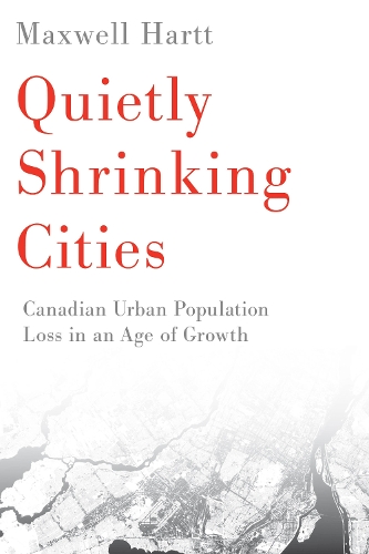 Бумажная книга «Quietly Shrinking Cities: Canadian Urban Population Loss in an Age of Growth», автор Максвелл Хартт - фото №1