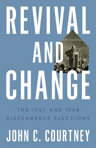 Бумажная книга «Revival and Change: The 1957 and 1958 Diefenbaker Elections», автор Джон К. Кортни - фото №1