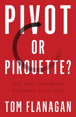 Бумажная книга «Pivot or Pirouette?: The 1993 Canadian General Election», автор Том Фланаган - фото №1