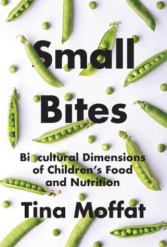 Бумажная книга «Small Bites: Biocultural Dimensions of Children's Food and Nutrition», автор Тина Моффат - фото №1
