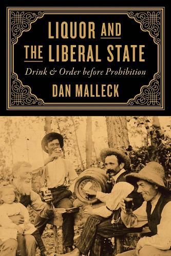Паперова книга «Liquor and the Liberal State: Drink and Order before Prohibition», автор Ден Маллек - фото №1