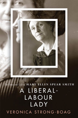 Бумажная книга «A Liberal-Labour Lady: The Times and Life of Mary Ellen Spear Smith», автор Вероника Стронг-Боаг - фото №1