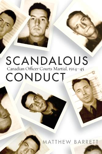 Бумажная книга «Scandalous Conduct: Canadian Officer Courts Martial, 1914–45», автор Мэтью Барретт - фото №1