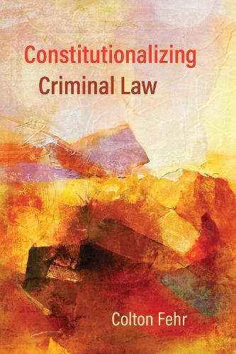 Бумажная книга «Constitutionalizing Criminal Law», автор Колтон Фер - фото №1