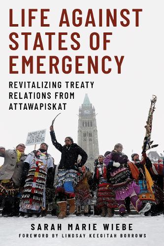 Бумажная книга «Life against States of Emergency: Revitalizing Treaty Relations from Attawapiskat», автор Сара Мари Вибе - фото №1