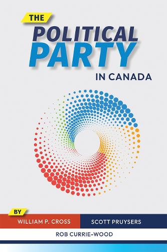 Бумажная книга «The Political Party in Canada», авторов Роб Карри-Вуд, Скотт Прюзерс, Уильям П. Кросс - фото №1