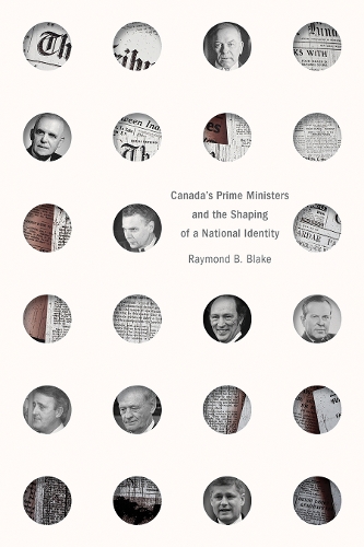 Бумажная книга «Canada’s Prime Ministers and the Shaping of a National Identity», автор Рэймонд Б. Блейк - фото №1