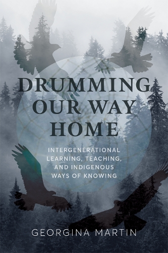 Бумажная книга «Drumming Our Way Home: Intergenerational Learning, Teaching, and Indigenous Ways of Knowing», автор Джорджина Мартин - фото №1