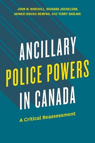 Бумажная книга «Ancillary Police Powers in Canada: A Critical Reassessment», авторов Акваси Овусу-Бемпах, Ричард Джочелсон, Терри Скольник - фото №1