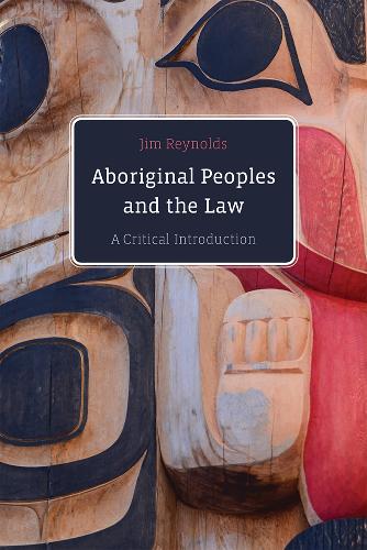 Бумажная книга «Aboriginal Peoples and the Law: A Critical Introduction», автор Джим Рейнольдс - фото №1