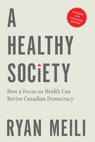 Бумажная книга «A Healthy Society, Updated and Expanded Edition: How a Focus on Health Can Revive Canadian Democracy», автор Райан Мейли - фото №1
