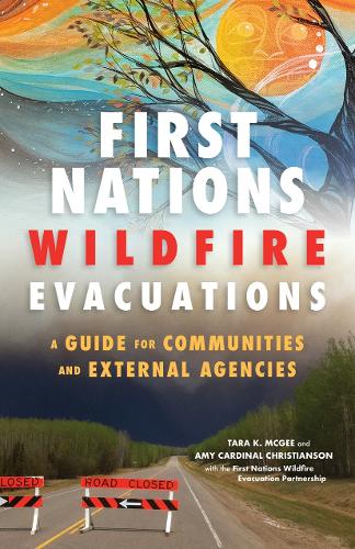 Бумажная книга «First Nations Wildfire Evacuations: A Guide for Communities and External Agencies», авторов Эми Кардинал Кристиансон, Тара К. МакГи - фото №1