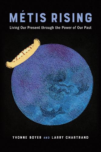 Бумажная книга «Métis Rising: Living Our Present Through the Power of Our Past», авторов Ларри Чартранд, Ивонн Бойер - фото №1