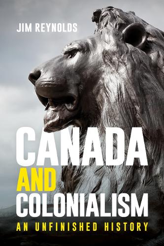 Бумажная книга «Canada and Colonialism: An Unfinished History», автор Джим Рейнольдс - фото №1