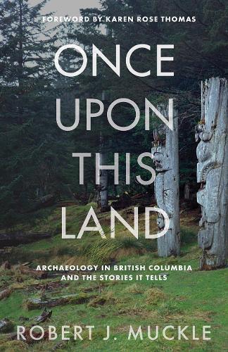 Бумажная книга «Once Upon This Land: Archaeology in British Columbia and the Stories It Tells», автор Роберт Дж. Макл - фото №1