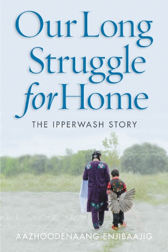 Паперова книга «Our Long Struggle for Home: The Ipperwash Story», автор Аасхедінаанг Енджібааджіг - фото №1