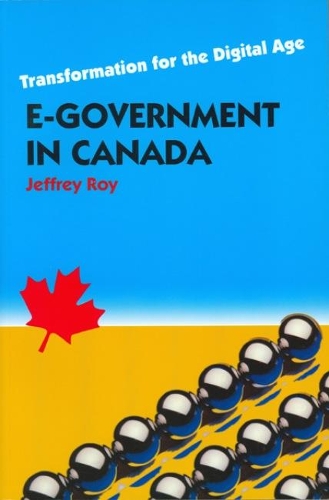 Паперова книга «E-Government in Canada: Transformation for the Digital Age», автор Джеффрі Рой - фото №1