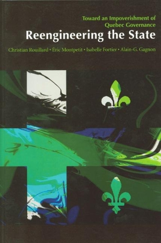 Бумажная книга «Reengineering the State: Towards an Impoverishment of Quebec Governance», авторов Ален-Г Ганьон, Кристиан Руйяр, Эрик Монпетит, Изабель Фортье - фото №1