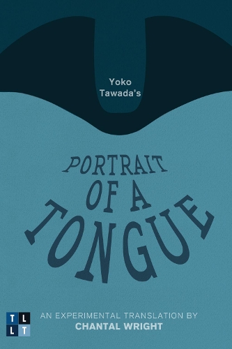 Бумажная книга «Yoko Tawada's Portrait of a Tongue: An Experimental Translation by Chantal Wright», автор Ёко Тавада - фото №1