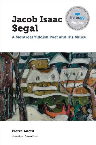 Бумажная книга «Jacob Isaac Segal: A Montreal Yiddish Poet and His Milieu», автор Пьер Анктиль - фото №1